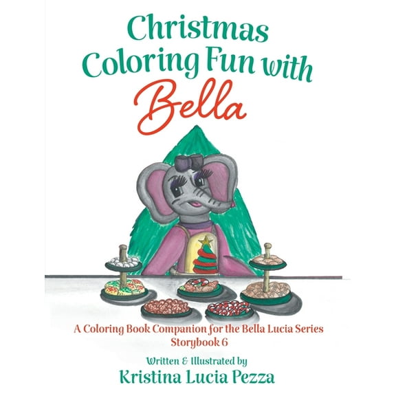 The Bella Lucia Christmas Coloring Fun with Bella: The Bella Lucia Series, Coloring Book B (for Storybook 6), (Paperback)