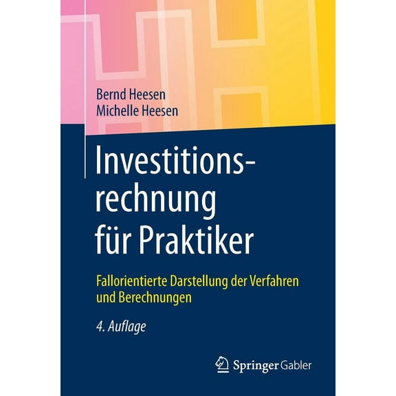 Investitionsrechnung Für Praktiker: Fallorientierte Darstellung Der Verfahren Und Berechnungen, (Paperback)
