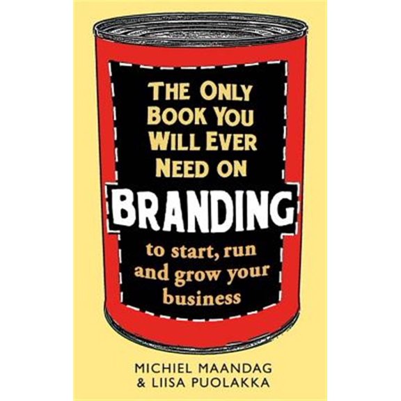 Pre-Owned The Only Book You Will Ever Need on Branding to Start, Run and Grow Your Business (Paperback) 1472136071 9781472136077