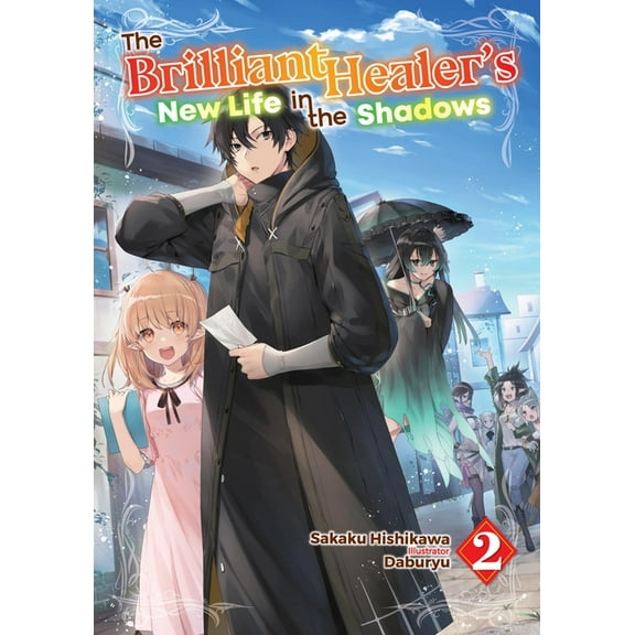 The Brilliant Healer's New Life in the Shadows: Volume 2 (Light Novel), (Paperback)