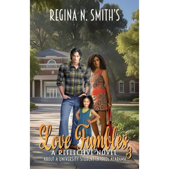 Love Fumbles 3: A Reflective Novel About A University Student In 1970s Alabama, (Paperback)
