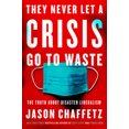thumbnail image 4 of They Never Let a Crisis Go to Waste: The Truth About Disaster Liberalism, 4 of 4