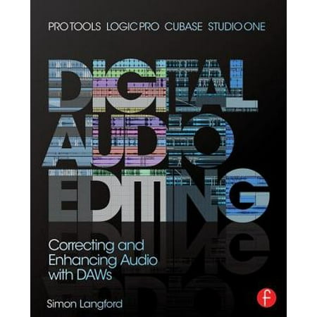 Digital Audio Editing : Correcting and Enhancing Audio in Pro Tools, Logic Pro, Cubase, and Studio (Best Audio Editing App)