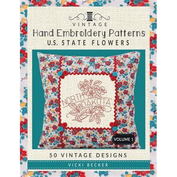 Vintage Hand Embroidery Pattern Collections: Vintage Hand Embroidery Patterns U.S. State Flowers: 50 Authentic Vintage Designs (Paperback)