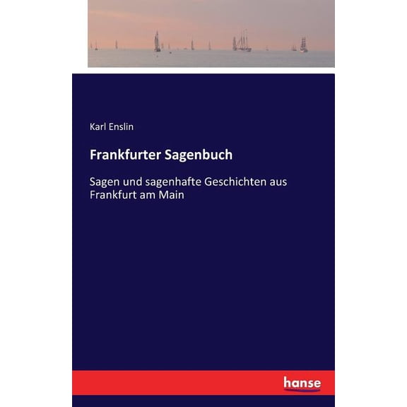 Frankfurter Sagenbuch: Sagen und sagenhafte Geschichten aus Frankfurt am Main, (Paperback)