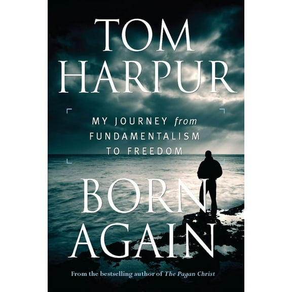 Born Again: My Journey from Fundamentalism to Freedom, (Paperback)