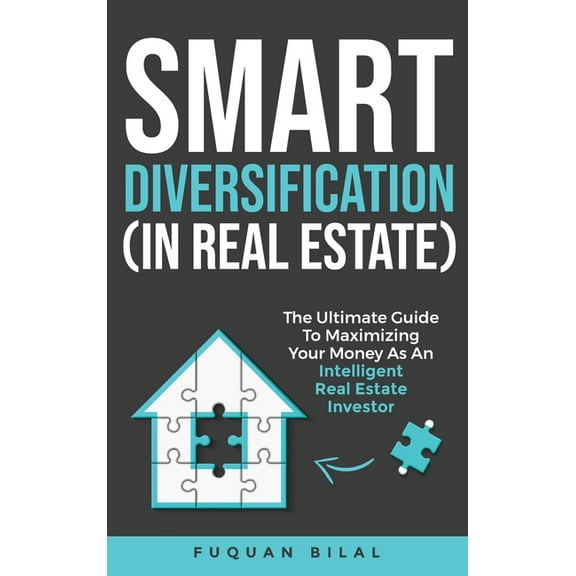 Smart Diversification (In Real Estate): The ultimate guide to making the most of your money, optimizing returns, and fut, (Hardcover)