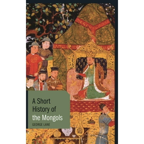 Short Histories A Short History of the Mongols, (Paperback)