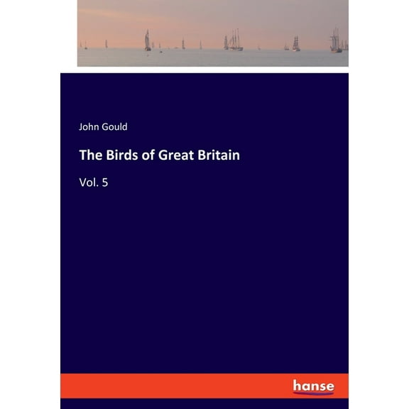 The Birds of Great Britain: Vol. 5, (Paperback)