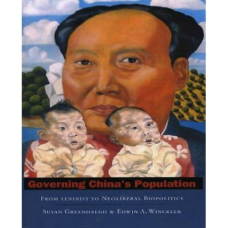 Governing China's Population: From Leninist to Neoliberal Biopolitics