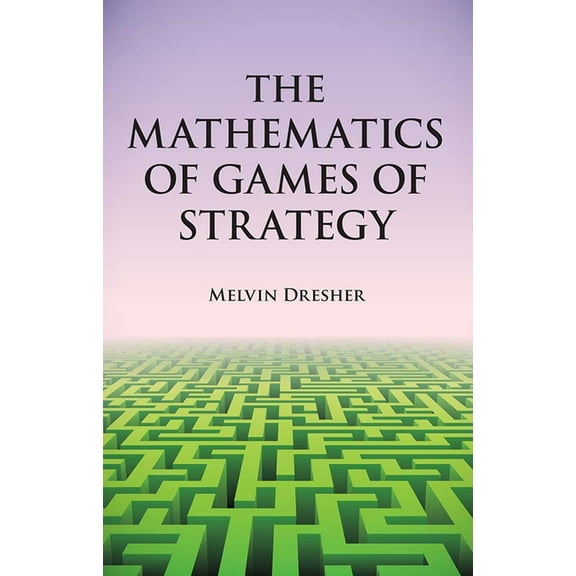 Dover Books on Mathematics: The Mathematics of Games of Strategy (Paperback)