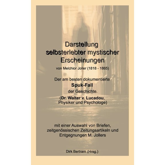 Darstellung selbsterlebter mystischer Erscheinungen: Der am besten dokumentierte Spuk-Fall der Geschichte (Dr. Walter v., (Paperback)