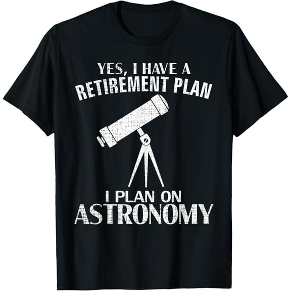 Playful Comfort Tee - Yes I Have A Retirement Plan Astronomy Funny Astronomer Gift T-Shirt