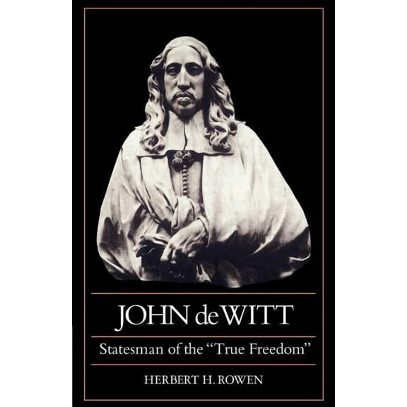 John de Witt: Statesman of the True Freedom, (Paperback)