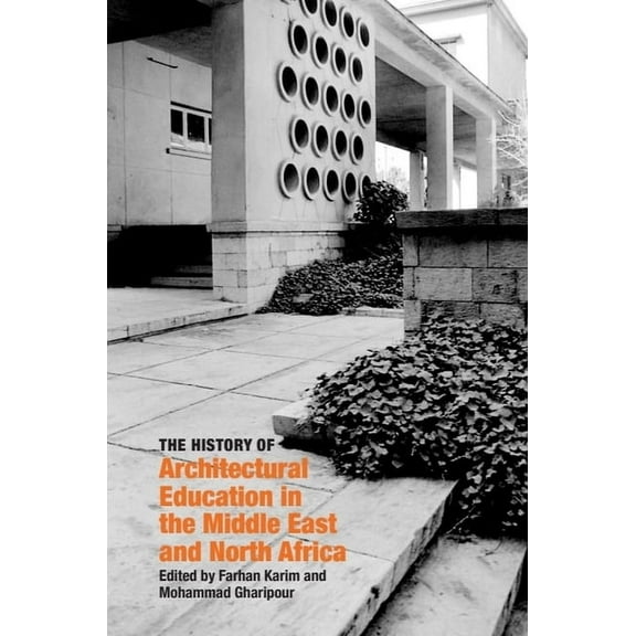 The History of Architectural Education in the Middle East and North Africa, (Paperback)