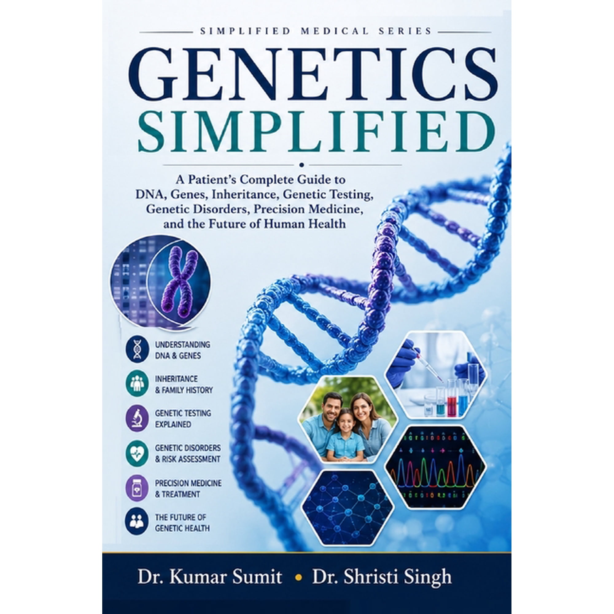 Doctor Clinical Genetics Simplified: A Patient's Complete Guide to DNA, Genes, Inheritance, Genetic Testing, Genetic Disorders, Precisio, Book 11, (Paperback)