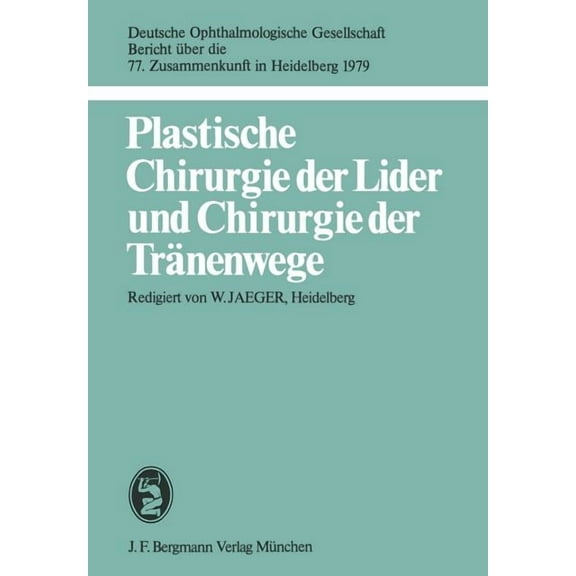 Berichte Über Die Zusammenkünfte Der Deu Plastische Chirurgie Der Lider Und Chirurgie Der Tränenwege, Book 77, (Paperback)