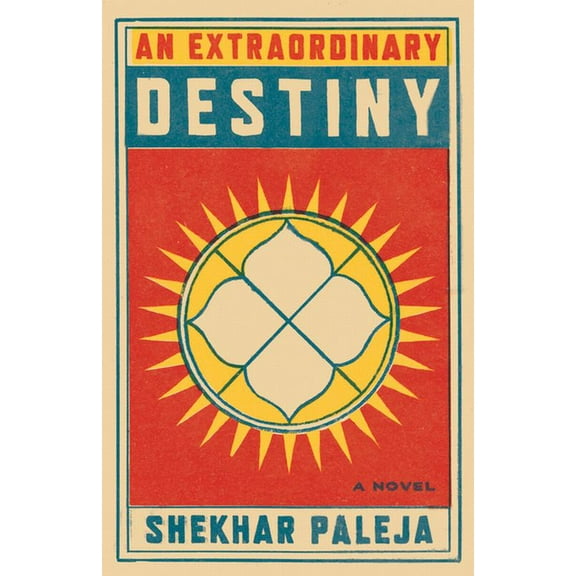 An Extraordinary Destiny: A Novel Paperback 1927366593 9781927366592 Shekhar Paleja