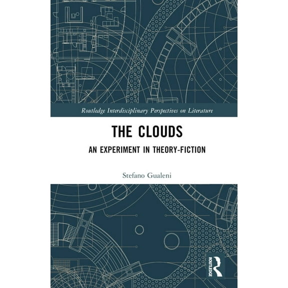 Routledge Interdisciplinary Perspectives The Clouds: An Experiment in Theory-Fiction, (Hardcover)