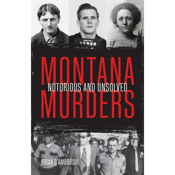 Montana Murders: Notorious and Unsolved, (Paperback)