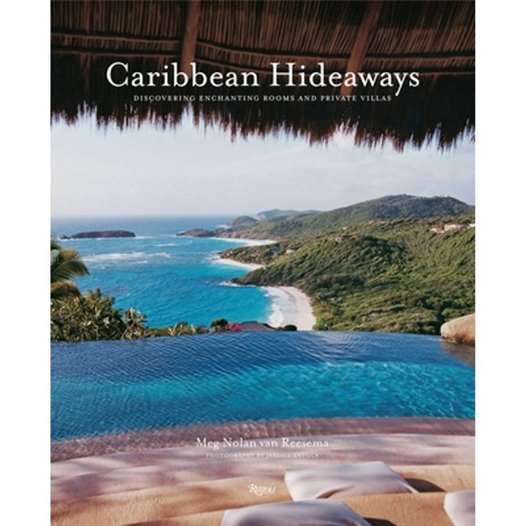 Pre-Owned Caribbean Hideaways: Discovering Enchanting Rooms and Private Villas (Hardcover) by Meg Nolan Van Reesema, Jessica Antola
