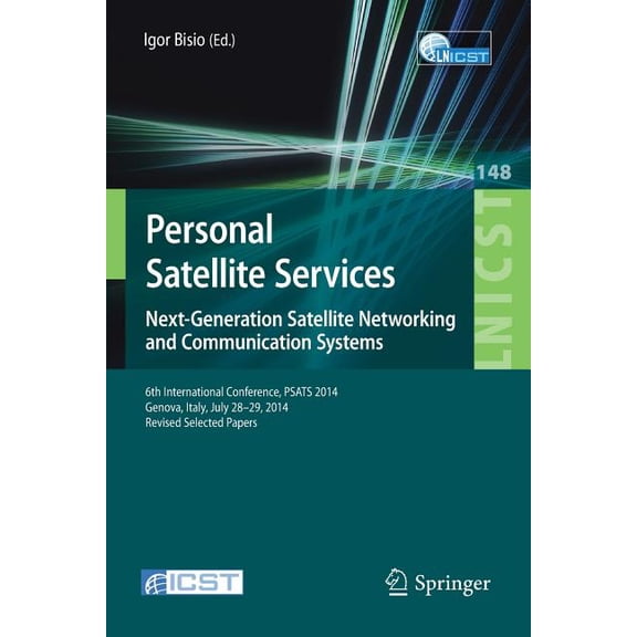 Lecture Notes of the Institute for Compu Personal Satellite Services. Next-Generation Satellite Networking and Communication Systems: 6th International Conferenc, Book 148, (Paperback)