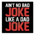 thumbnail image 1 of DistinctInk Custom Bumper Sticker - 8" x 8" Decorative Decal - Black Background - Ain't No Bad Joke Like a Dad Joke, 1 of 2