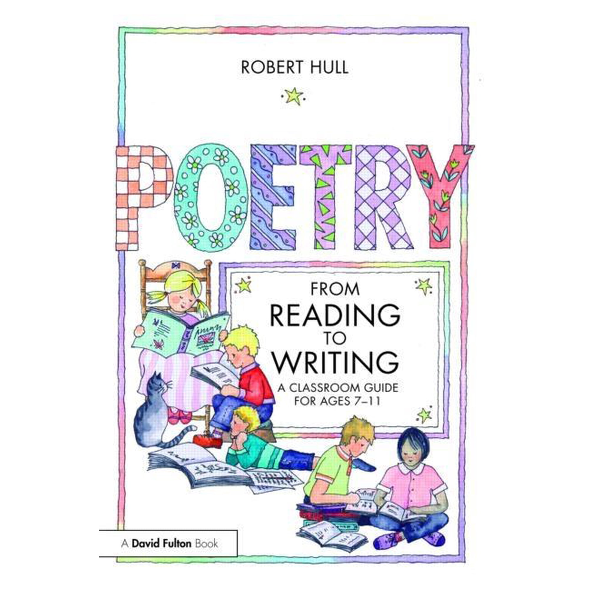 Poetry: From Reading to Writing: A Classroom Guide for Ages 7-11 (Paperback)