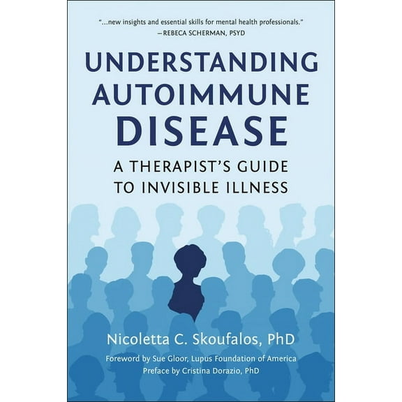 Understanding Autoimmune Disease: A Therapist's Guide to Invisible Illness, (Paperback)