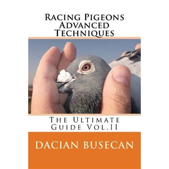 Pre-Owned Racing Pigeons Advanced Techniques : The Ultimate Guide