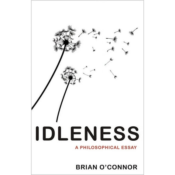 Idleness: A Philosophical Essay, (Paperback)