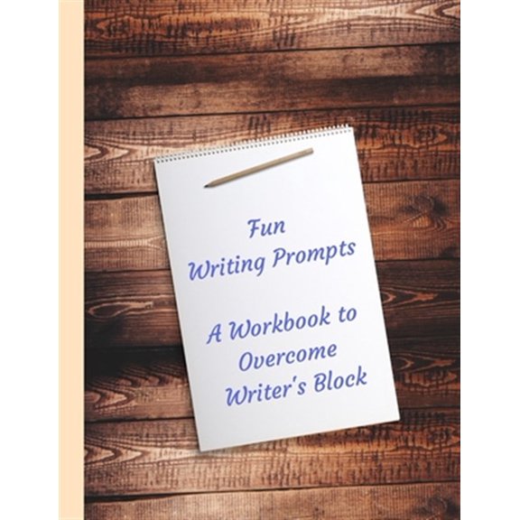 Pre-Owned Fun Writing Prompts A Workbook to Overcome Writer's Block: Designed to fire your imagination, light, quick to write topics, for Authors