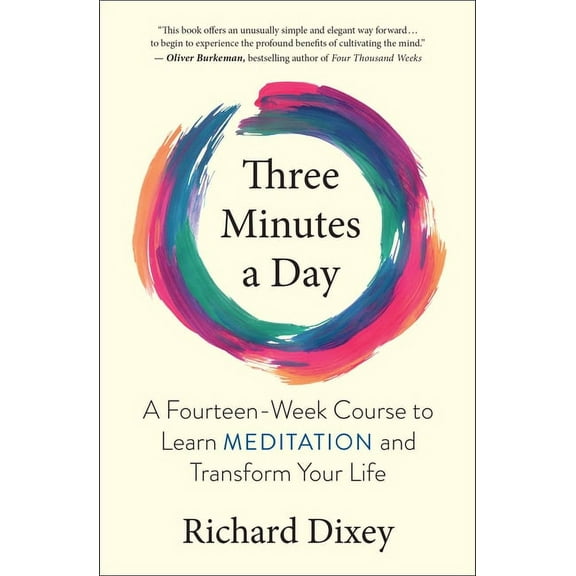 Three Minutes a Day: A Fourteen-Week Course to Learn Meditation and Transform Your Life, (Paperback)