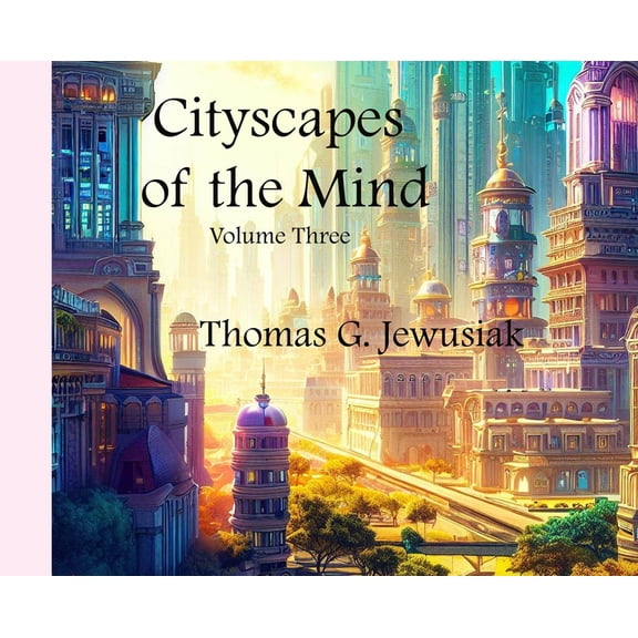 Cityscapes of the Mind Volume Three, (Hardcover)