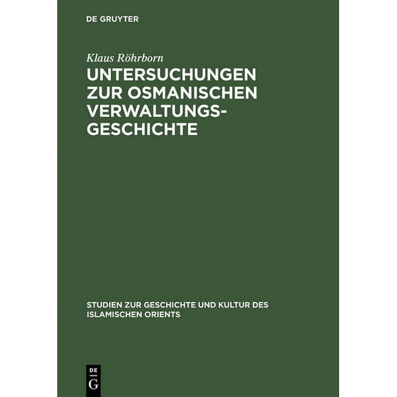 Studien Zur Geschichte Und Kultur Des Islamischen Orients: Untersuchungen Zur Osmanischen Verwaltungsgeschichte (Hardcover)