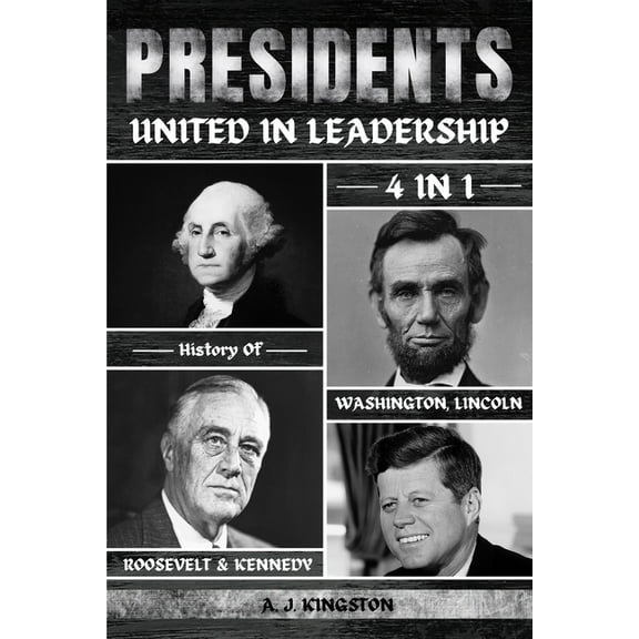 Presidents: 4-In-1 History Of Washington, Lincoln, Roosevelt & Kennedy, (Paperback)