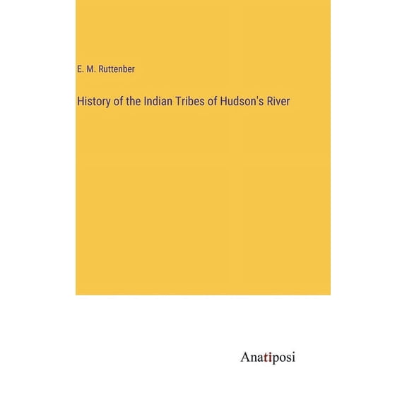 History of the Indian Tribes of Hudson's River, (Hardcover)