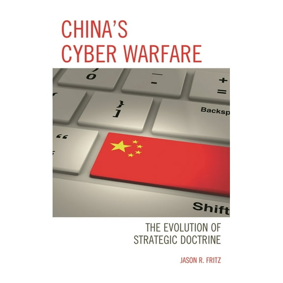 China's Cyber Warfare: The Evolution of Strategic Doctrine, (Hardcover)