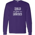 thumbnail image 3 of Inktastic Hold Your Horses in White Long Sleeve T-Shirt, 3 of 5
