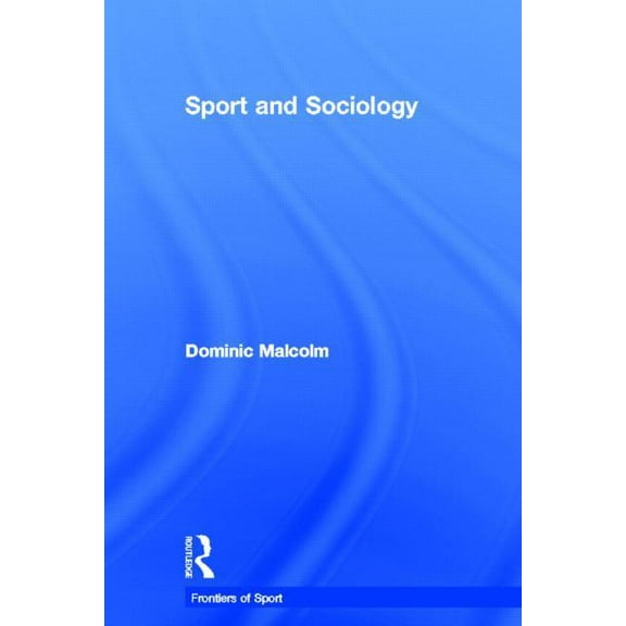 Frontiers of Sport Sport and Sociology, (Hardcover)