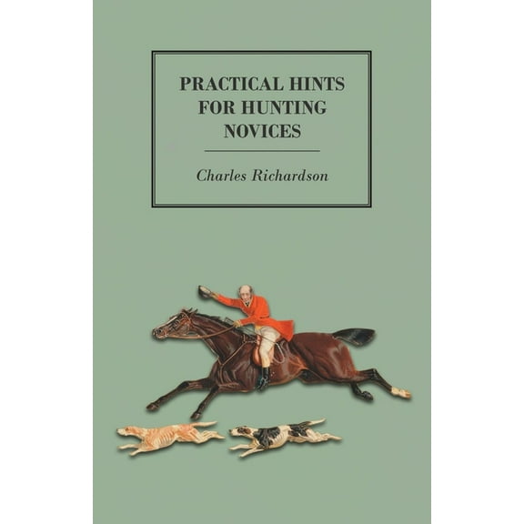Practical Hints for Hunting Novices, (Paperback)