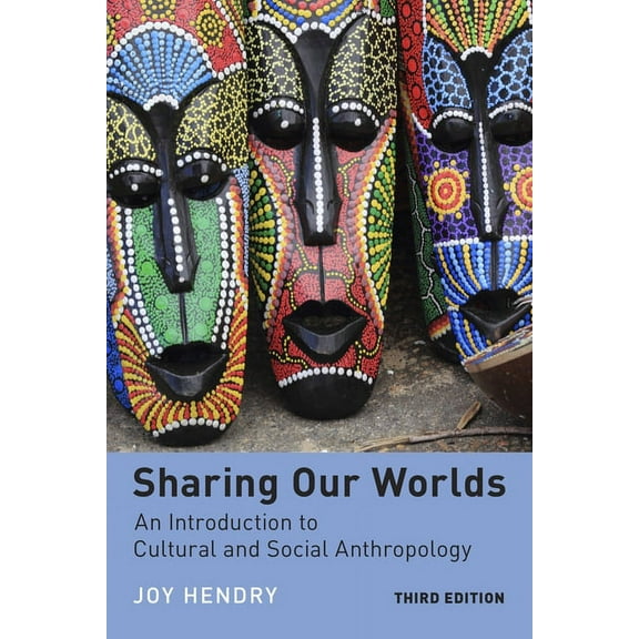 Sharing Our Worlds: An Introduction to Cultural and Social Anthropology, (Paperback)