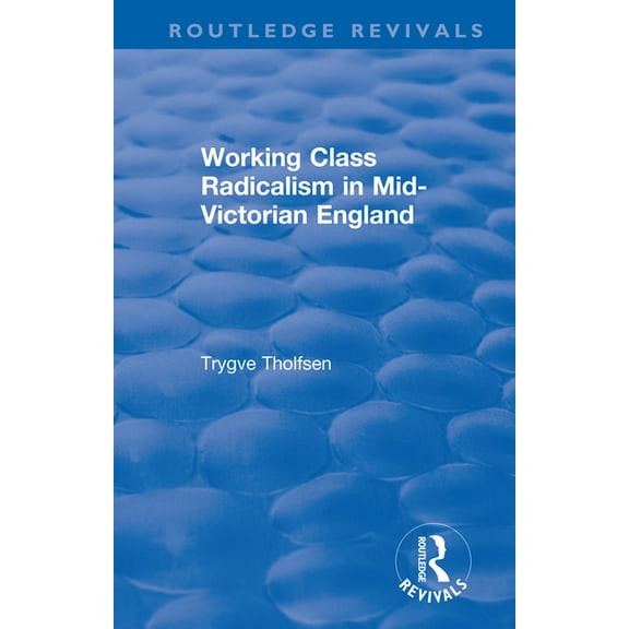 Routledge Revivals Working Class Radicalism in Mid-Victorian England, (Hardcover)