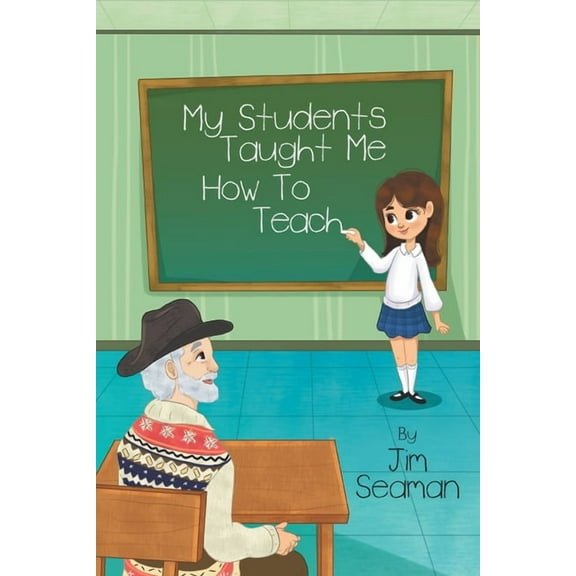 My Students Taught Me How To Teach (Paperback)