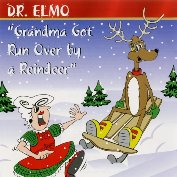 Grandma Got Run Over By a Reindeer Grandma Got Run Over By a Reindeer