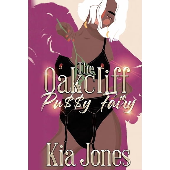 The Oak Cliff Pu$$y Fairy (Paperback) by Kia Jones