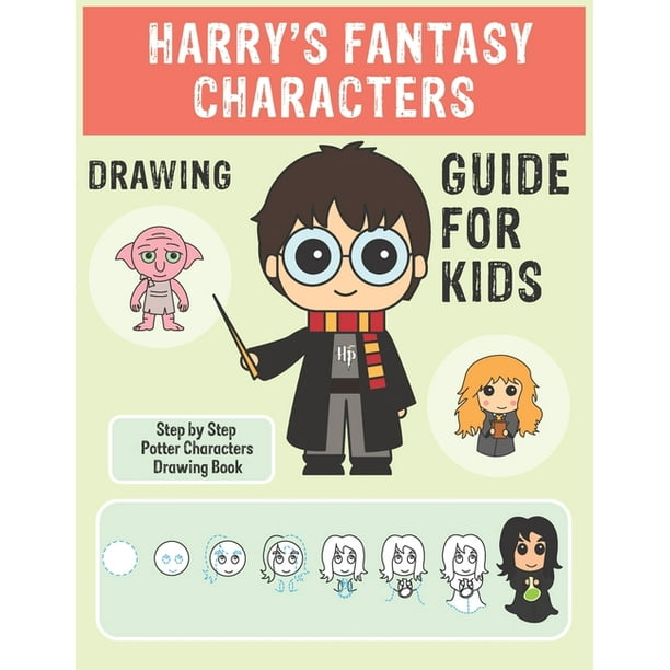 Harry S Fantasy Characters Drawing Guide For Kids Step By Step Potter Characters Easy Drawing Book For Kids 6 To 15 Paperback Walmart Com