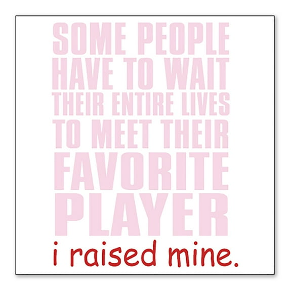 DistinctInk Custom Bumper Sticker - 10" x 10" Decorative Decal - White Background - I Raised My Favorite Player