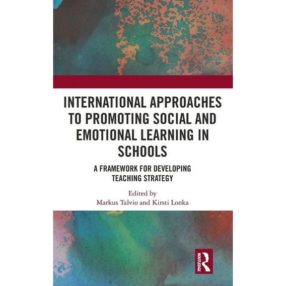International Approaches to Promoting Social and Emotional Learning in Schools: A Framework for Developing Teaching Stra, (Hardcover)