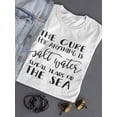 thumbnail image 3 of The Cure Of Anything Is The Sea T-Shirt Women -Image by Shutterstock, Female Large, 3 of 4